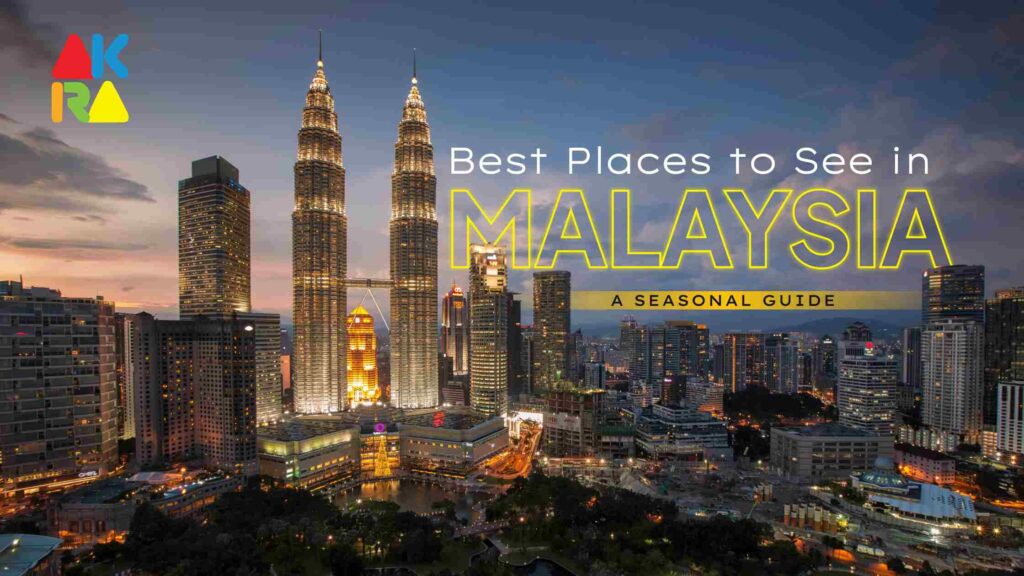 Best Places to See in Malaysia_ A Seasonal